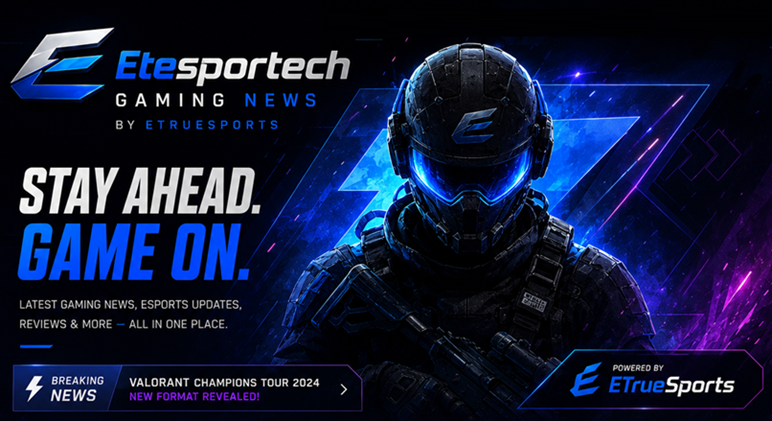 Etesportech Gaming News by ETrueSports